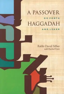O Hagadah de Paște: Mergi înainte și învață - A Passover Haggadah: Go Forth and Learn