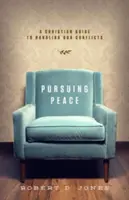 Pursuing Peace: A Christian Guide to Handling Our Conflicts (Un ghid creștin pentru gestionarea conflictelor) - Pursuing Peace: A Christian Guide to Handling Our Conflicts