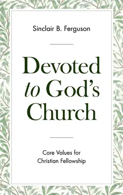 Devotați Bisericii lui Dumnezeu: Valori de bază pentru părtășia creștină - Devoted to God's Church: Core Values for Christian Fellowship