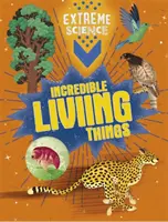 Știință extremă: Lucruri vii incredibile - Extreme Science: Incredible Living Things