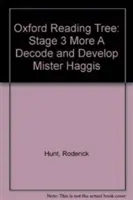 Oxford Reading Tree: Nivelul 3: More a: Decode and Develop Mister Haggis - Oxford Reading Tree: Level 3 More a Decode and Develop Mister Haggis