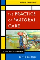 Practica îngrijirii pastorale, Rev. și Exp. Ed - The Practice of Pastoral Care, Rev. and Exp. Ed
