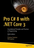 Pro C# 8 cu .NET Core 3 - Principii și practici fundamentale în programare - Pro C# 8 with .NET Core 3 - Foundational Principles and Practices in Programming