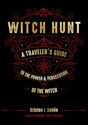 Vânătoarea de vrăjitoare: Ghidul călătorului către puterea și persecutarea vrăjitoarelor (A Traveler's Guide to the Power and Persecution of the Witch) - Witch Hunt: A Traveler's Guide to the Power and Persecution of the Witch