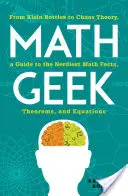 Matematicieni tocilari: De la sticlele Klein la teoria haosului, un ghid al celor mai ciudate fapte, teoreme și ecuații matematice - Math Geek: From Klein Bottles to Chaos Theory, a Guide to the Nerdiest Math Facts, Theorems, and Equations
