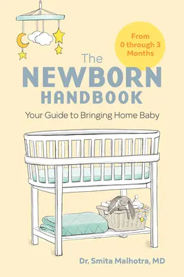 Manualul nou-născutului: Ghidul dumneavoastră pentru aducerea acasă a bebelușului - The Newborn Handbook: Your Guide to Bringing Home Baby