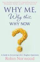 De ce eu, de ce asta, de ce acum? - Un ghid pentru a răspunde la cele mai dificile întrebări ale vieții - Why Me, Why This, Why Now? - A Guide to Answering Life's Toughest Questions