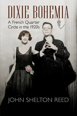 Dixie Bohemia: Un cerc din Cartierul Francez în anii 1920 - Dixie Bohemia: A French Quarter Circle in the 1920s