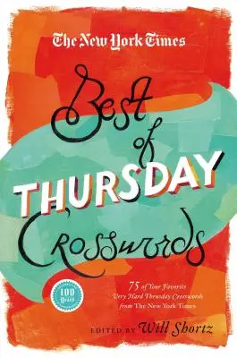 The New York Times Best of Thursday Crosswords: 75 dintre cele mai dificile puzzle-uri preferate de joi de la New York Times - The New York Times Best of Thursday Crosswords: 75 of Your Favorite Tricky Thursday Puzzles from the New York Times