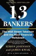 13 bancheri: The Wall Street Takeover and the Next Financial Meltdown - 13 Bankers: The Wall Street Takeover and the Next Financial Meltdown