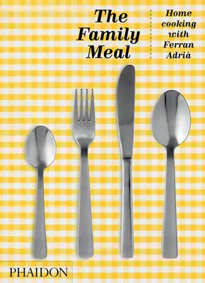 Masa de familie: Gătit acasă cu Ferran Adri, ediția aniversară a 10-a - The Family Meal: Home Cooking with Ferran Adri, 10th Anniversary Edition