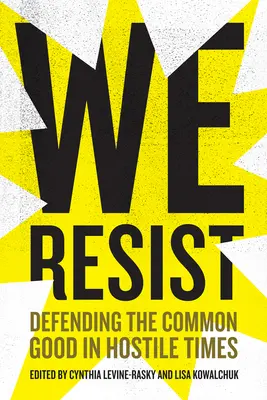 Rezistăm: Apărarea binelui comun în vremuri ostile - We Resist: Defending the Common Good in Hostile Times