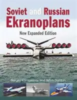 Ekranoplani sovietici și ruși: Noua ediție extinsă - Soviet and Russian Ekranoplans: New Expanded Edition