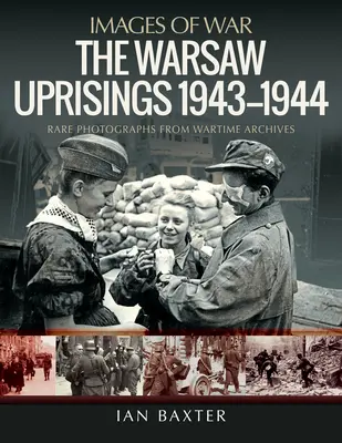 Răscoalele din Varșovia, 1943-1944 - The Warsaw Uprisings, 1943-1944