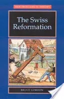 Reforma elvețiană: Reforma elvețiană: The Swiss Reformation - The Swiss Reformation: The Swiss Reformation