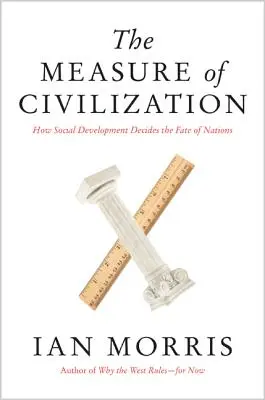 Măsura civilizației: Cum decide dezvoltarea socială soarta națiunilor - The Measure of Civilization: How Social Development Decides the Fate of Nations
