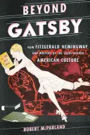 Dincolo de Gatsby: Cum Fitzgerald, Hemingway și scriitorii anilor 1920 au modelat cultura americană - Beyond Gatsby: How Fitzgerald, Hemingway, and Writers of the 1920s Shaped American Culture