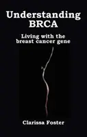 Înțelegerea BRCA - A trăi cu gena cancerului de sân - Understanding BRCA - Living with the breast cancer gene