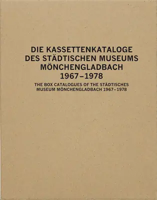 Cataloagele de cutii ale Stdtisches Museum Mnchengladbach: 1967-1978 - The Box Catalogues of the Stdtisches Museum Mnchengladbach: 1967-1978