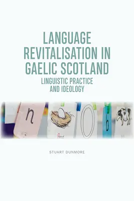 Revitalizarea limbii în Scoția gaelică: Practică lingvistică și ideologie - Language Revitalisation in Gaelic Scotland: Linguistic Practice and Ideology