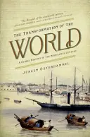 Transformarea lumii: O istorie globală a secolului al XIX-lea - The Transformation of the World: A Global History of the Nineteenth Century