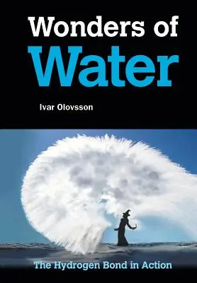 Minunile apei: Legătura de hidrogen în acțiune - Wonders of Water: The Hydrogen Bond in Action