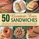 50 cele mai bune sandvișuri: Idei grozave pentru cutiile de prânz, gustări savuroase, învelișuri gourmet și piese de petrecere, toate prezentate pas cu pas în 300 de fotografii - 50 Greatest-Ever Sandwiches: Great Ideas for Lunchboxes, Tasty Snacks, Gourmet Wraps and Party Pieces, All Shown Step by Step in 300 Photographs