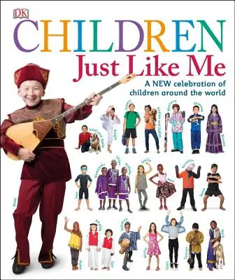 Copii la fel ca mine: O nouă celebrare a copiilor din întreaga lume - Children Just Like Me: A New Celebration of Children Around the World
