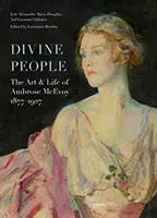Oameni divini: Arta de a trăi a lui Ambrose McEvoy (1877-1927) - Divine People: The Art of Life of Ambrose McEvoy (1877-1927)
