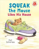 Șoricelului Squeak îi place casa lui - Squeak the Mouse Likes His House
