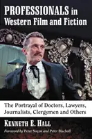 Profesioniștii în filmul și ficțiunea occidentală: Portretizarea medicilor, avocaților, jurnaliștilor, clericilor și a altora - Professionals in Western Film and Fiction: The Portrayal of Doctors, Lawyers, Journalists, Clergymen and Others