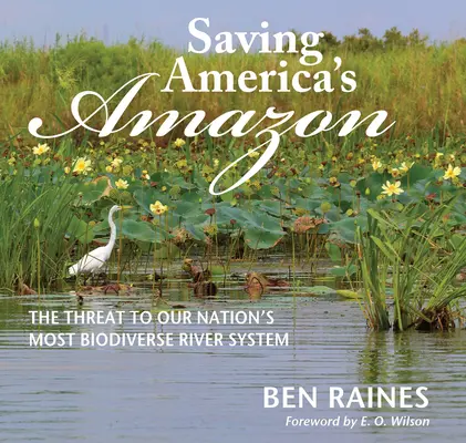 Saving America's Amazon: Amenințarea la adresa celui mai biodivers sistem fluvial al națiunii noastre - Saving America's Amazon: The Threat to Our Nation's Most Biodiverse River System
