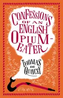 Confesiunile unui englez devorator de opiu (Confessions of an English Opium-Eater) - Confessions of an English Opium-Eater