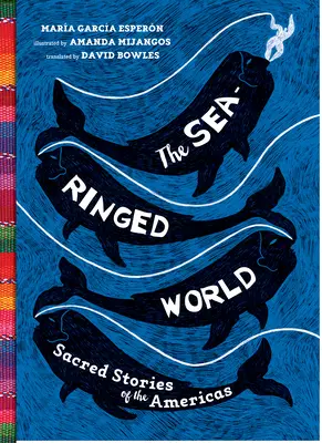 The Sea-Ringed World (Lumea cu inele de mare): Sacred Stories of the Americas - The Sea-Ringed World: Sacred Stories of the Americas