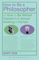 Cum să fii un filozof: Sau cum să fii aproape sigur că aproape nimic nu este sigur - How to Be a Philosopher: Or How to Be Almost Certain That Almost Nothing Is Certain