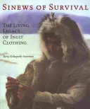 Sinews of Survival: Moștenirea vie a îmbrăcămintei inuite - Sinews of Survival: The Living Legacy of Inuit Clothing