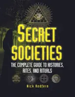 Societăți secrete: Ghidul complet pentru istorii, ritualuri și ritualuri - Secret Societies: The Complete Guide to Histories, Rites, and Rituals