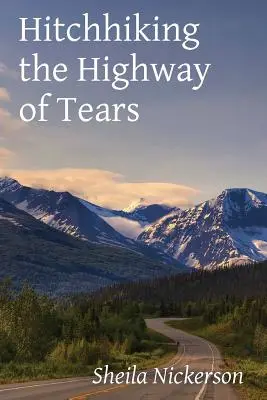 Autostop pe autostrada lacrimilor (Hitchhiking the Highway of Tears) - Hitchhiking the Highway of Tears