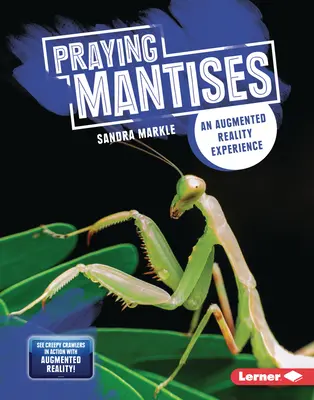 Mantide rugătoare: O experiență de realitate augmentată - Praying Mantises: An Augmented Reality Experience