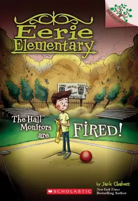 Controlorii de sală sunt concediați! A Branches Book (Eerie Elementary #8), 8 - The Hall Monitors Are Fired!: A Branches Book (Eerie Elementary #8), 8