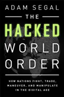 The Hacked World Order: Cum luptă, fac comerț, manevrează și manipulează națiunile în era digitală - The Hacked World Order: How Nations Fight, Trade, Maneuver, and Manipulate in the Digital Age