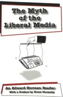 Mitul presei liberale; Un lector Edward Herman - The Myth of the Liberal Media; An Edward Herman Reader