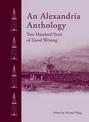 O antologie Alexandria: Scrieri de călătorie de-a lungul secolelor - An Alexandria Anthology: Travel Writing Through the Centuries
