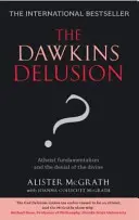 Iluzia Dawkins? - Fundamentalismul ateu și negarea divinității - Dawkins Delusion? - Atheist Fundamentalism and the Denial of the Divine