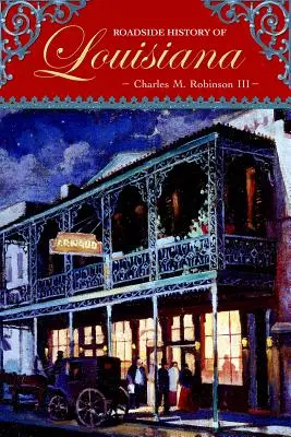 Istoria drumurilor din Louisiana - Roadside History of Louisiana