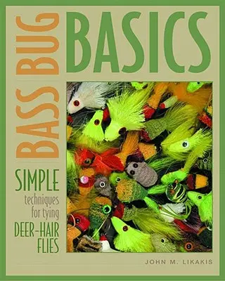 Bazele insectei Bass: Tehnici simple de montare a muștelor din păr de căprioară - Bass Bug Basics: Simple Techniques for Tying Deer-Hair Flies