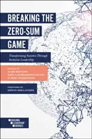 Breaking the Zero-Sum Game: Transformarea societăților prin leadership incluziv - Breaking the Zero-Sum Game: Transforming Societies Through Inclusive Leadership