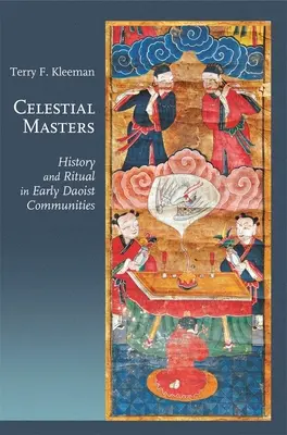 Celestial Masters: Istorie și ritual în primele comunități taoiste - Celestial Masters: History and Ritual in Early Daoist Communities