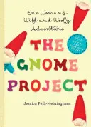 The Gnome Project: Aventura sălbatică și lânoasă a unei femei - The Gnome Project: One Woman's Wild and Woolly Adventure