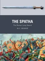 Spatha: Sabia lungă romană - The Spatha: The Roman Long Sword